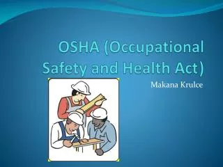 OSHA (Occupational Safety and Health Act	)