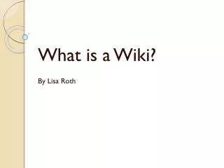 What is a Wiki? By Lisa Roth