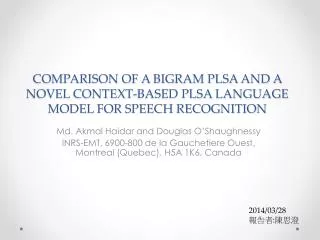 COMPARISON OF A BIGRAM PLSA AND A NOVEL CONTEXT-BASED PLSA LANGUAGE MODEL FOR SPEECH RECOGNITION