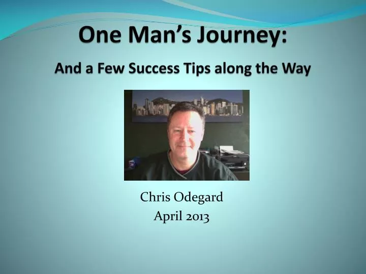 one man s journey and a few success tips along the way