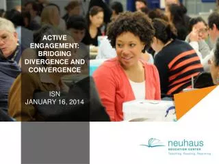 Active Engagement: Bridging Divergence and Convergence ISN January 16, 2014