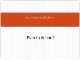 Plan to Action?