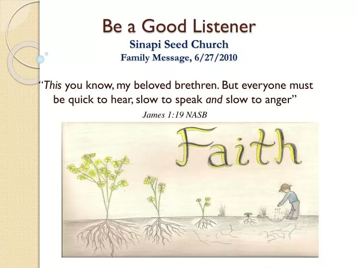 b e a good listener sinapi seed church family message 6 27 2010