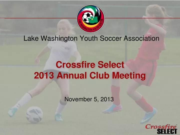 crossfire select 2013 annual club meeting