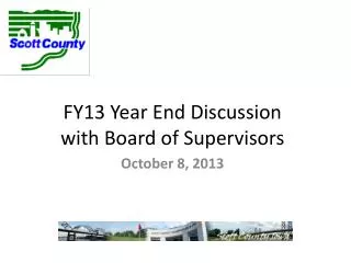 FY13 Year End Discussion with Board of Supervisors