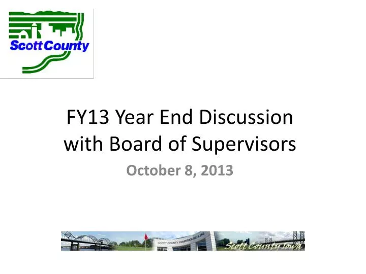 fy13 year end discussion with board of supervisors