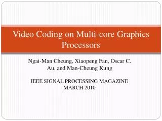 Video Coding on Multi-core Graphics Processors