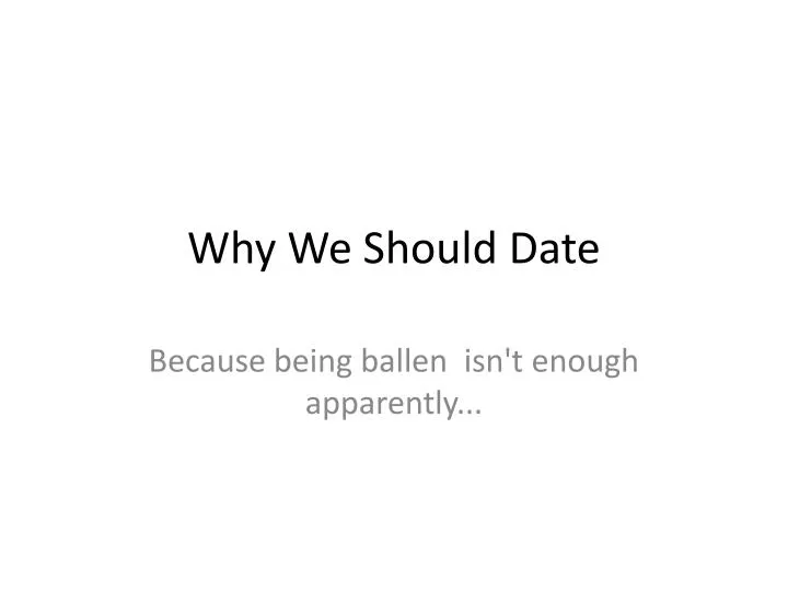 why w e s hould date