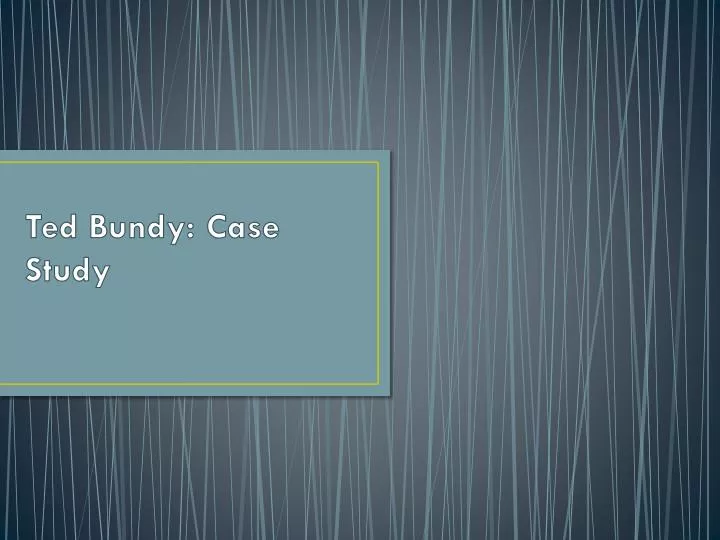 ted bundy case study