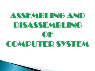 ASSEMBLING AND DISASSEMBLING OF COMPUTER SYSTEM