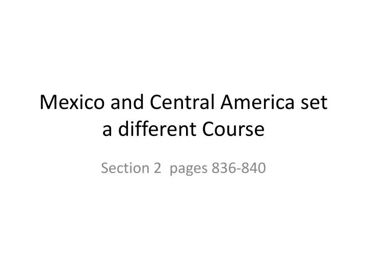 mexico and central america set a different course