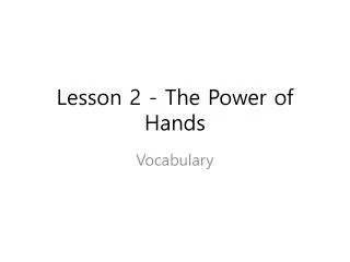 Lesson 2 - The Power of Hands