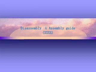 Disassembly &amp; Assembly guide (XXXX)
