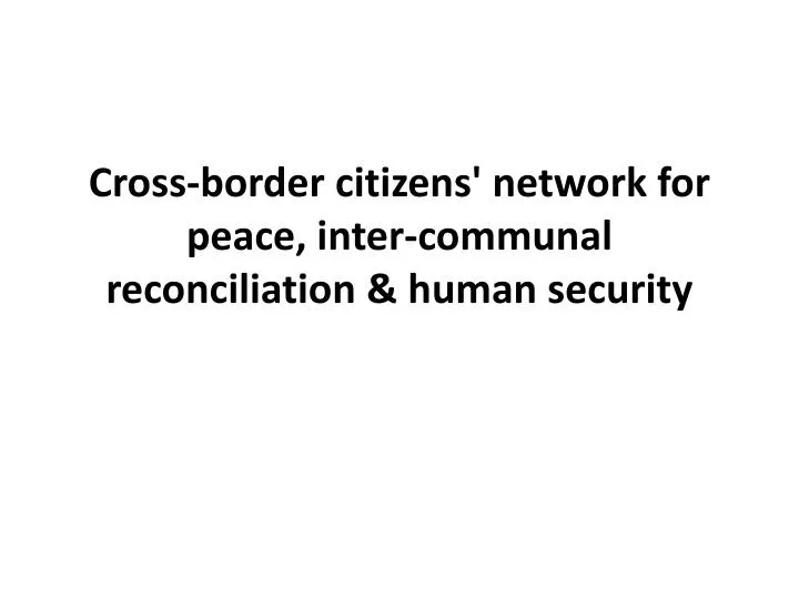 cross border citizens network for peace inter communal reconciliation human security