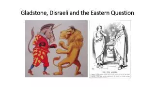 Gladstone, Disraeli and the Eastern Question
