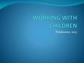 WORKING WITH CHILDREN