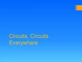 Circuits, Circuits Everywhere