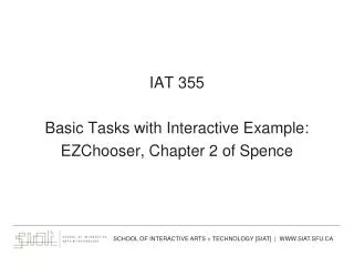 IAT 355 Basic Tasks with Interactive Example: EZChooser, Chapter 2 of Spence