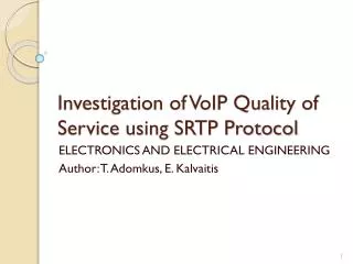 Investigation of VoIP Quality of Service using SRTP Protocol