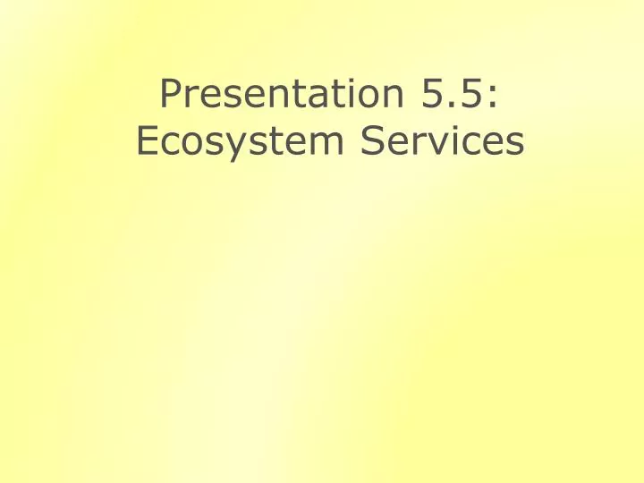 presentation 5 5 ecosystem services