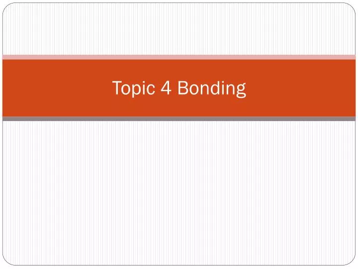 topic 4 bonding