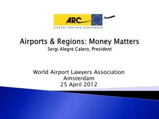 Airports &amp; Regions: Money Matters Sergi Alegre Calero, President