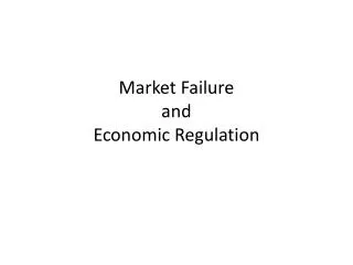 Market Failure and Economic Regulation