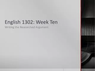 English 1302: Week Ten