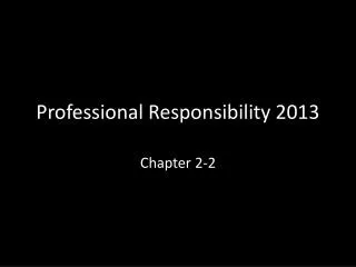 Professional Responsibility 2013