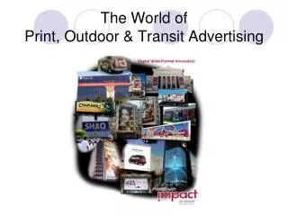 The World of Print, Outdoor &amp; Transit Advertising