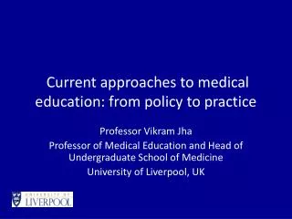 Current approaches to medical education: from policy to practice