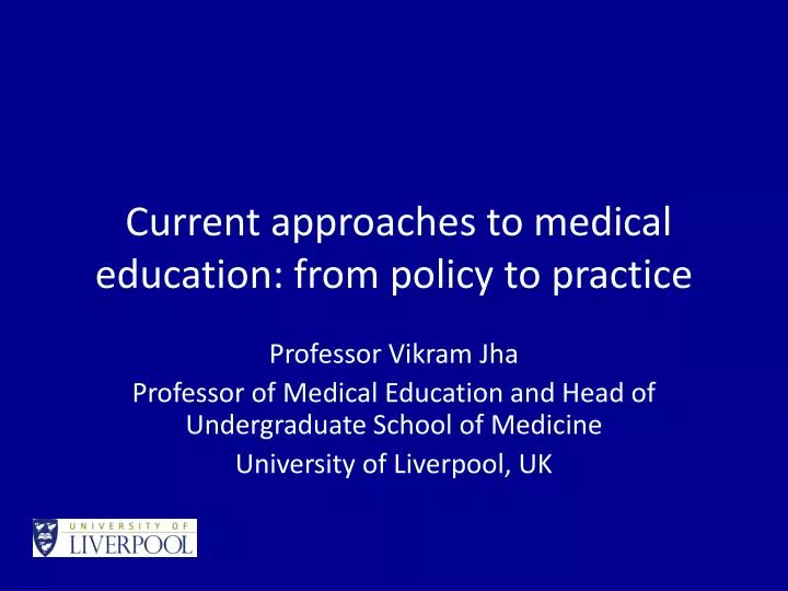 current approaches to medical education from policy to practice