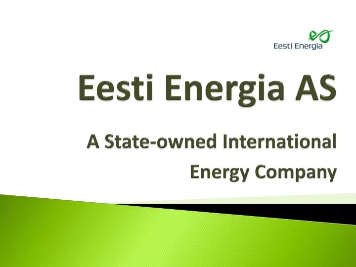 eesti energia as a s tate owned i nternational e nergy c ompany