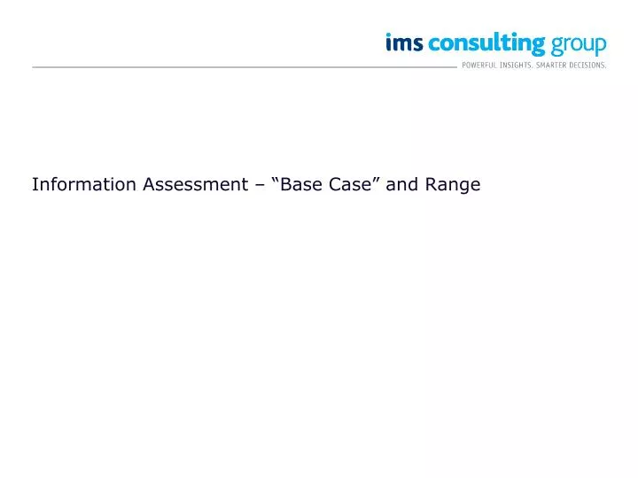 information assessment base case and range