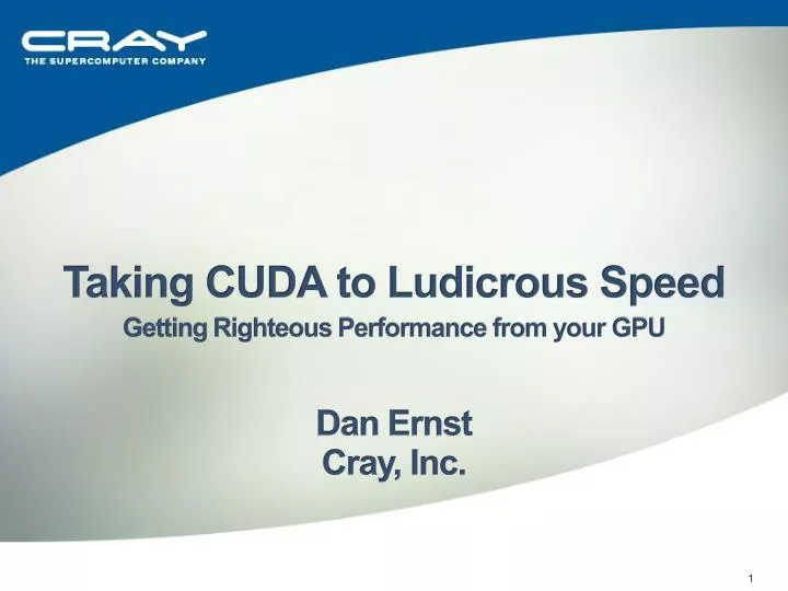 taking cuda to ludicrous speed getting righteous performance from your gpu dan ernst cray inc