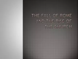 The fall of Rome and the Rise of the Church