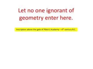 Let no one ignorant of geometry enter here.