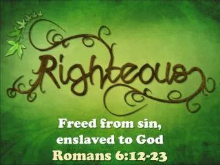 Freed from sin, enslaved to God
