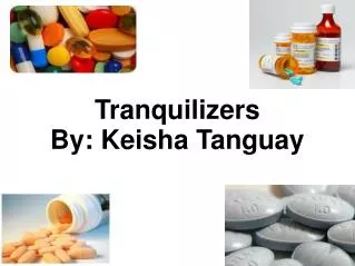Tranquilizers By: Keisha Tanguay