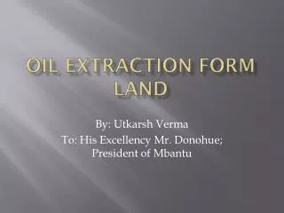 Oil extraction form land