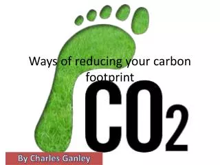Ways of reducing your carbon footprint