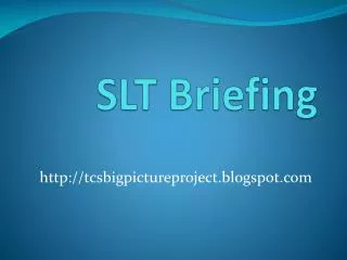 SLT Briefing