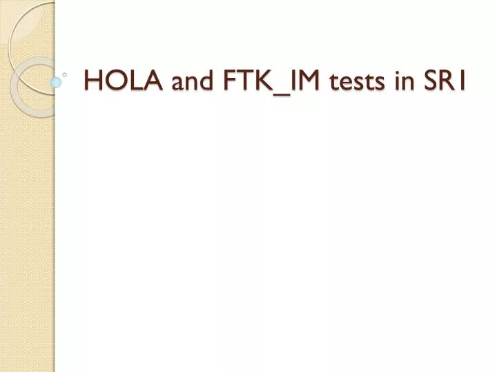 hola and ftk im tests in sr1