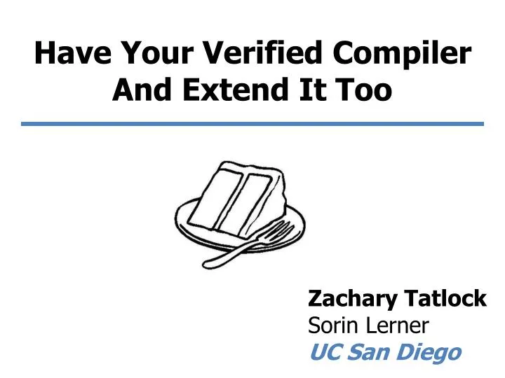 have your verified compiler and extend it too