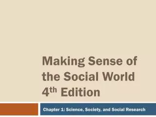 Making Sense of the Social World 4 th Edition