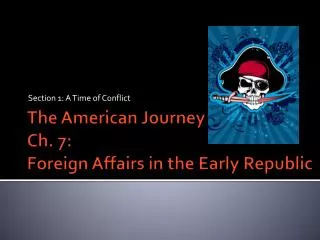 The American Journey Ch. 7: Foreign Affairs in the Early Republic