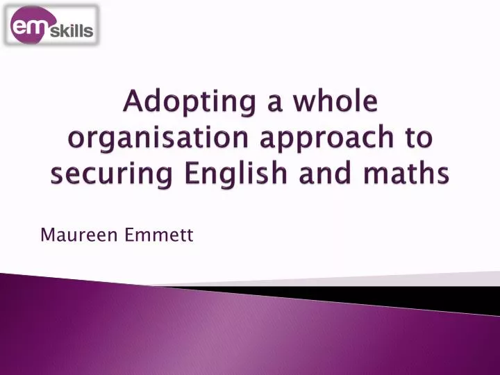 adopting a whole organisation approach to securing english and maths