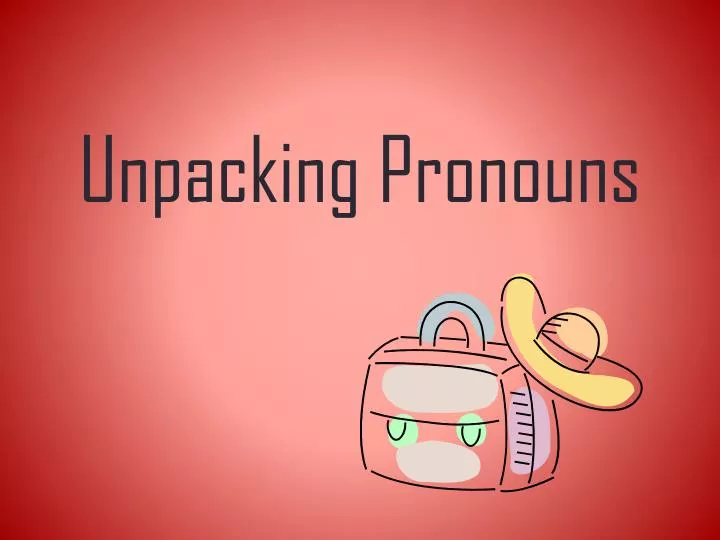 unpacking pronouns
