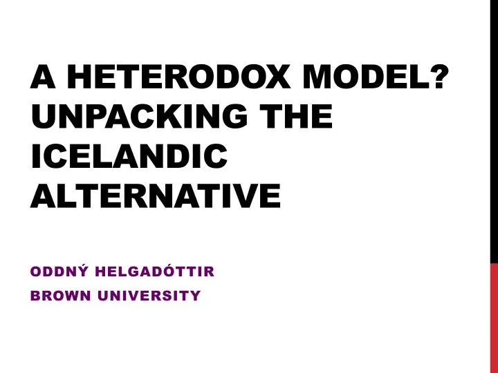 a heterodox model unpacking the icelandic alternative