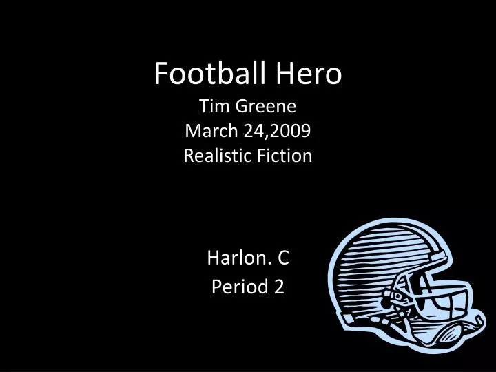 football hero tim greene march 24 2009 realistic fiction